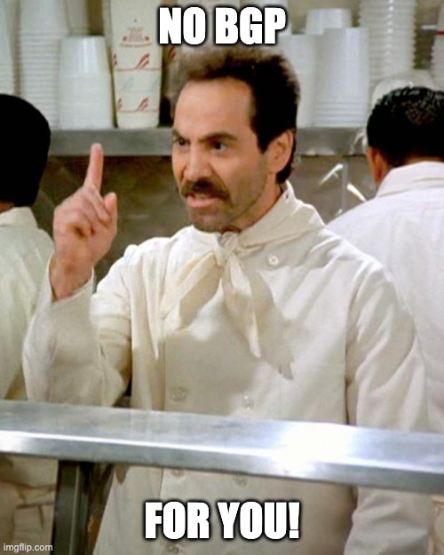No BGP For you!